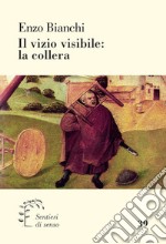 Il vizio visibile: la collera libro