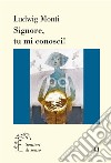 Signore, tu mi conosci! Commento al salmo 139 libro