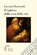 Preghiera della sera della vita. Il Nunc dimittis libro