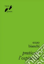 Praticare l'ospitalità libro