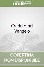 Credete nel Vangelo libro