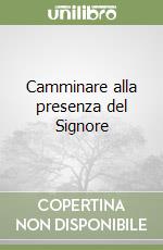 Camminare alla presenza del Signore libro