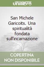 San Michele Garicoïts. Una spiritualità fondata sull'incarnazione libro