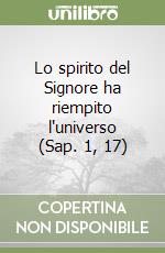 Lo spirito del Signore ha riempito l'universo (Sap. 1, 17) libro