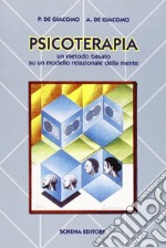 Psicoterapia. Un metodo basato su un modello relazionale della mente libro