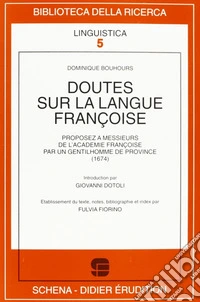 Doutes sur la langue françoise. Proposez à messieurs de l'Académie françoise par un gentilhomme de province (1674) libro