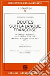 Doutes sur la langue françoise. Proposez à messieurs de l'Académie françoise par un gentilhomme de province (1674) libro