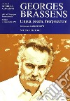 Georges Brassens. Lingua, poesia, interpretazione. Atti del convegno Internazionale (Milano, 3-4 dicembre 1991) libro