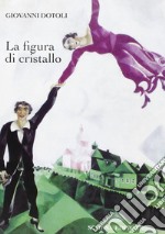 La figura di cristallo libro