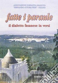 Fatte i paráule. Il dialetto fasanese in versi libro