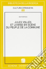 Jules Vallès et la mise en scène du Peuple de la Commune