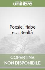 Poesie, fiabe e... Realtà