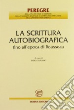 La scrittura autobiografica fino all'epoca di Rousseau libro