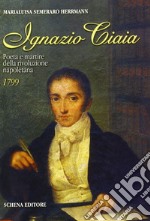 Ignazio Ciaia. Poeta e martire della rivoluzione napoletana (1799) libro