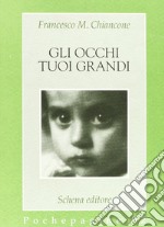 Gli occhi tuoi grandi libro