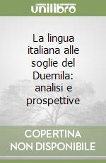 La lingua italiana alle soglie del Duemila: analisi e prospettive