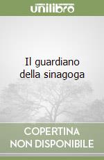 Il guardiano della sinagoga libro