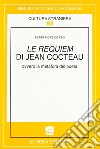 Le requiem di Jean Cocteau ovvero la metafora del poeta libro di Fiore De Feo Ester