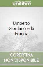 Umberto Giordano e la Francia