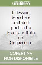 Riflessioni teoriche e trattati di poetica tra Francia e Italia nel Cinquecento libro