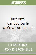 Ricciotto Canudo ou le cinéma comme art libro