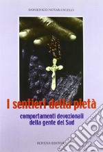 I sentieri della pietà. Comportamenti devozionali della gente del Sud libro