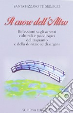 Il cuore dell'altro. Riflessioni sugli aspetti culturali e psicologici del trapianto e della donazione degli organi libro