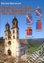 Altamura e la caserma del 31º reggimento carri «M. O. Felice Trizio» libro