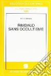 Rimbaud sans occultisme libro di Brunel Pierre