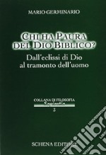 Chi ha paura del Dio biblico? Dall'eclissi di Dio al tramonto dell'uomo libro