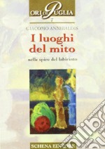 I luoghi del mito. Nelle spire del labirinto libro