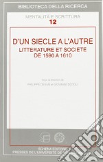 D'un siècle à l'autre. Litterature et societé de 1590 à 1610 libro