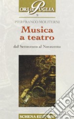 Musica a teatro dal Settecento al Novecento libro