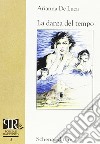 La danza del tempo libro di De Luca Arianna