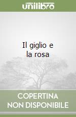 Il giglio e la rosa