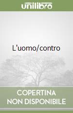 L'uomo/contro