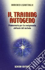 Il training autogeno. Promemoria per lo svolgimento abituale del metodo libro