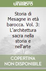 Storia di Mesagne in età barocca. Vol. 3: L'architettura sacra nella storia e nell'arte libro