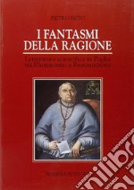 I fantasmi della ragione. Letteratura scientifica in Puglia tra illuminismo e Restaurazione libro