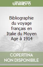 Bibliographie du voyage français en Italie du Moyen Age à 1914 libro