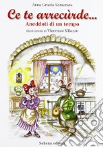 Ce te arrecurde... Aneddoti di un tempo libro