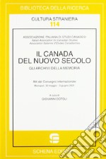 Il Canada del nuovo secolo. Gli archivi della memoria libro