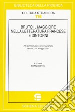 Bruto il Maggiore nella letteratura francese e dintorni libro