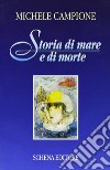 Storia di mare e di morte libro di Campione Michele