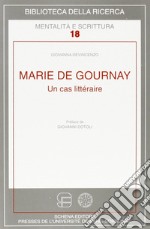 Marie de Gournay. Un cas littéraire libro