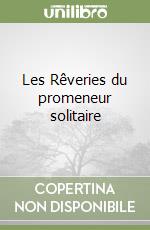 Les Rêveries du promeneur solitaire libro