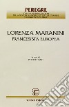 Lorenza Maranini. Francesista europea libro