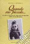 Quando ero piccolo... Ricordo d'infanzia di cinquanta protagonisti della cultura salentina libro