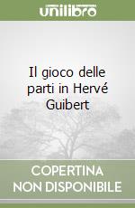 Il gioco delle parti in Hervé Guibert libro