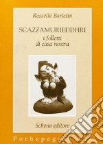 Scazzamurieddhri. I folletti di casa nostra libro